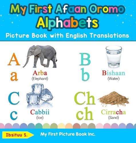 My First Afaan Oromo Alphabets Picture Book with English Translations: Bilingual Early Learning & Easy Teaching Afaan Oromo Books for Kids