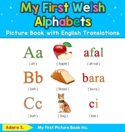 My First Welsh Alphabets Picture Book with English Translations: Bilingual Early Learning & Easy Teaching Welsh Books for Kids