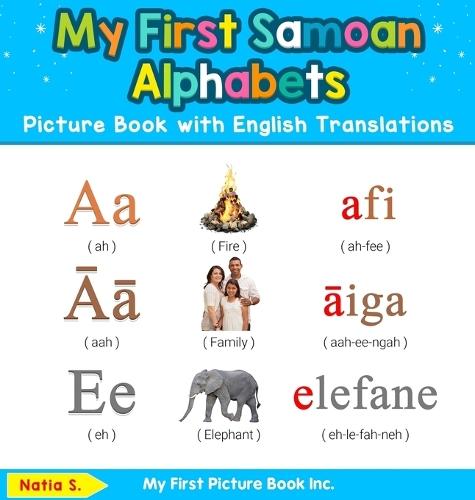 My First Samoan Alphabets Picture Book with English Translations: Bilingual Early Learning & Easy Teaching Samoan Books for Kids