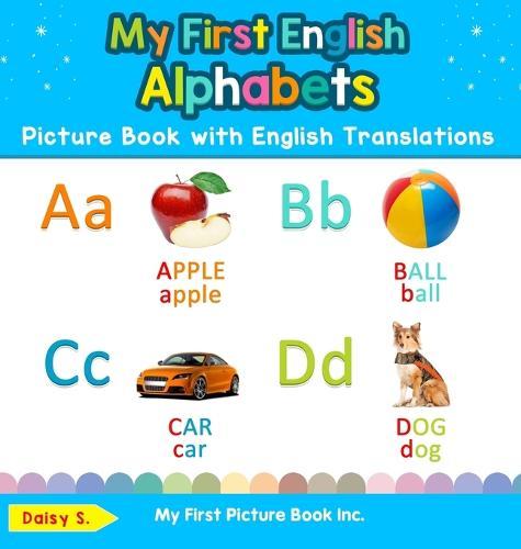 My First English Alphabets Picture Book with English Translations: Bilingual Early Learning & Easy Teaching English Books for Kids