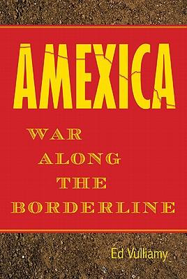 Amexica: War Along the Borderline