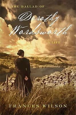 The Ballad of Dorothy Wordsworth: A Life