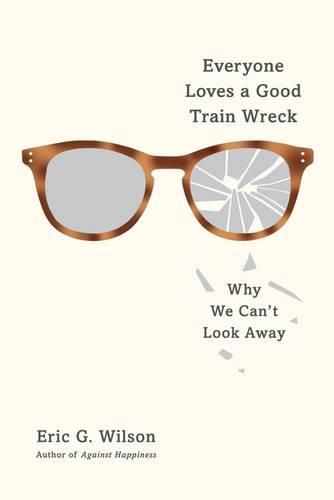 Everyone Loves a Good Train Wreck: Why We Can't Look Away