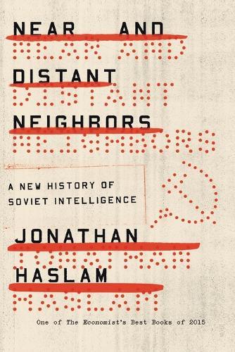 Near and Distant Neighbors: A New History of Soviet Intelligence