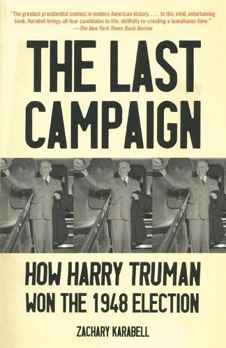 The Last Campaign: How Harry Truman Won the 1948 Election