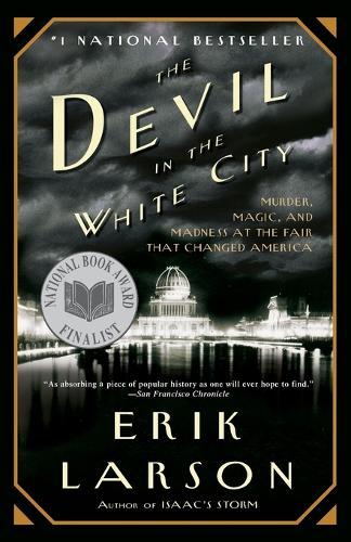 The Devil in the White City: Murder, Magic, and Madness at the Fair that Changed America
