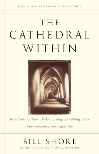 The Cathedral Within: Transforming Your Life by Giving Something Back