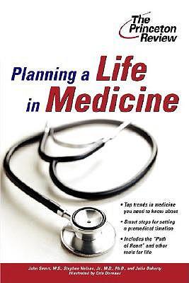 Planning a Life in Medicine: Discover If a Medical Career Is Right for You and Learn How to Make It Happen