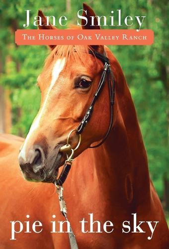 Pie in the Sky: Book Four of the Horses of Oak Valley Ranch