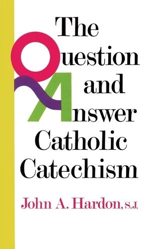 The Question and Answer Catholic Catechism