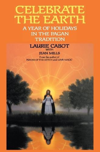 Celebrate the Earth: A Year of Holidays in the Pagan Tradition