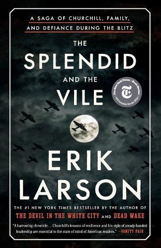The Splendid and the Vile: A Saga of Churchill, Family, and Defiance During the Blitz