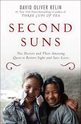 Second Suns: Two Doctors and Their Amazing Quest to Restore Sight and Save Lives