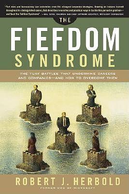 The Fiefdom Syndrome: The Turf Battles That Undermine Careers and Companies - And How to Overcome Them