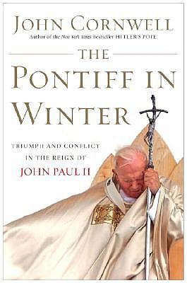 The Pontiff in Winter: Triumph and Conflict in the Reign of John Paul II