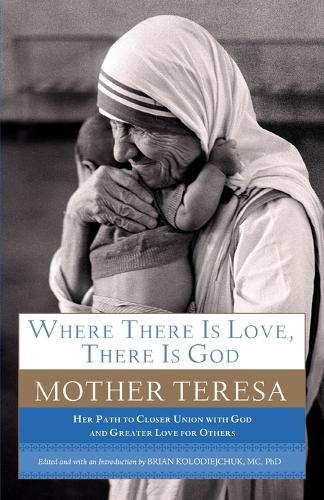 Where There Is Love, There Is God: Her Path to Closer Union with God and Greater Love for Others