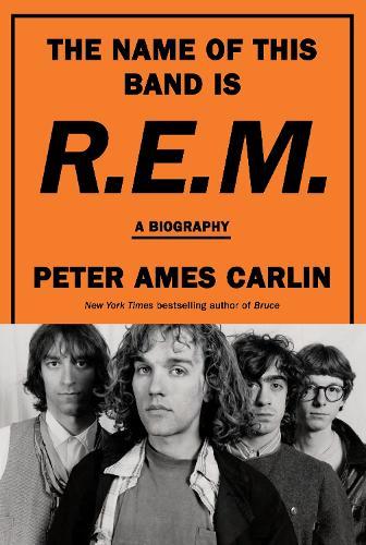 The Name of This Band Is R.E.M.: A Biography