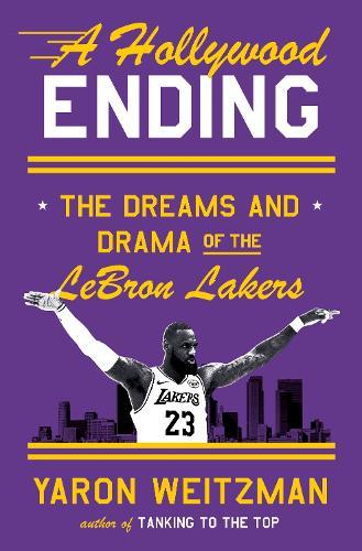 A Hollywood Ending: The Dreams and Drama of the LeBron Lakers