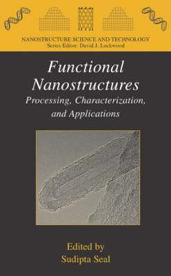 Functional Nanostructures: Processing, Characterization, and Applications