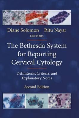 The Bethesda System for Reporting Cervical Cytology: Definitions, Criteria and Explanatory Notes