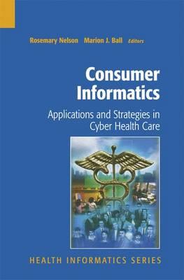 Consumer Informatics: Applications and Strategies in Cyber Health Care