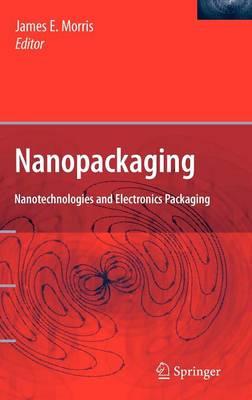 Nanopackaging: Nanotechnologies and Electronics Packaging