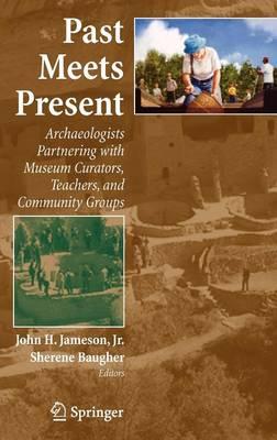 Past Meets Present: Archaeologists Partnering with Museum Curators, Teachers, and Community Groups