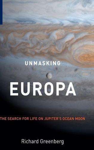 Unmasking Europa: The Search for Life on Jupiter's Ocean Moon