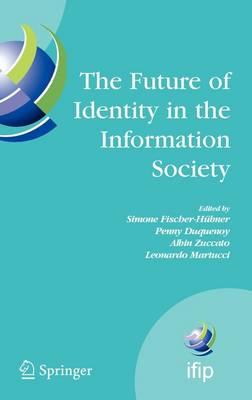 The Future of Identity in the Information Society: Proceedings of the Third IFIP WG 9.2, 9.6/11.6, 11.7/FIDIS International Summer School on the Future of Identity in the Information Society, Karlstad University, Sweden, August 4-10, 2007