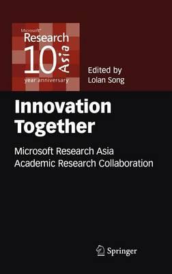 Innovation Together: Microsoft Research Asia Academic Research Collaboration