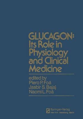 Glucagon: Its Role in Physiology and Clinical Medice