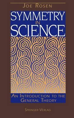 Symmetry in Science: An Introduction to the General Theory