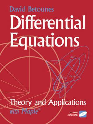 Differential Equations - Theory and Applications: With Maple