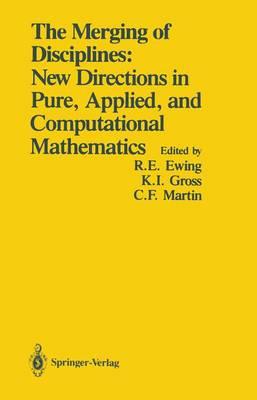 The Merging of Disciplines - New Directions in Pure, Applied, and Computational Mathematics: Proceedings of a Symposium Held in Honor of Gail S.Young at the University of Wyoming, August 8-10, 1985