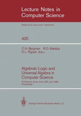 Algebraic Logic and Universal Algebra in Computer Science: Conference, Ames, Iowa, USA June 1–4, 1988 Proceedings