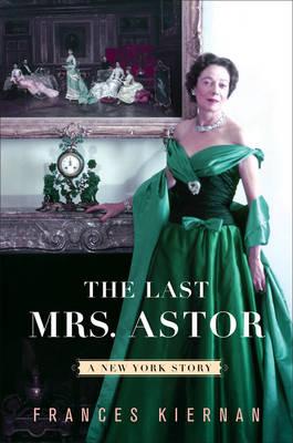The Last Mrs. Astor: A New York Story