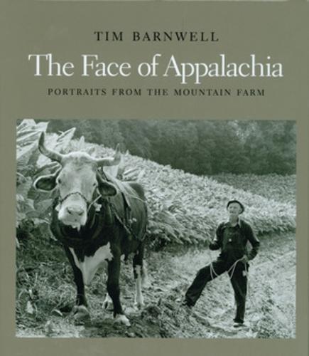 The Face of Appalachia: Portraits from the Mountain Farm