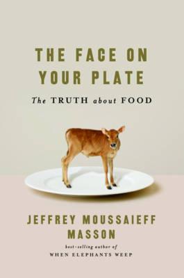 The Face on Your plate: The Truth About Food
