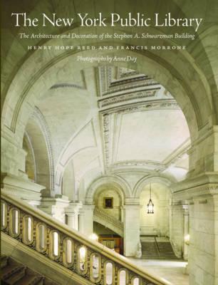 The New York Public Library: The Architecture and Decoration of the Stephen A. Schwarzman Building