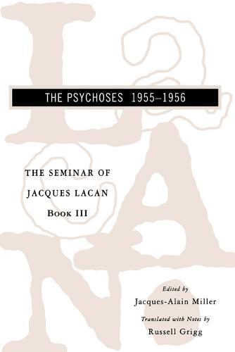 The Seminar of Jacques Lacan: The Psychoses