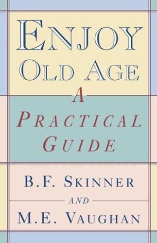 Enjoy Old Age: A Practical Guide