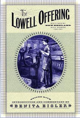 The Lowell Offering: Writings by New England Mill Women (1840-1945)