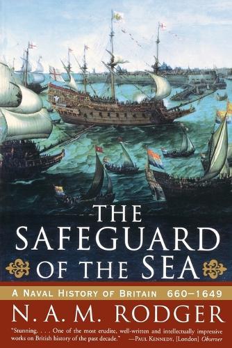 The Safeguard of the Sea: A Naval History of Britain 660-1649