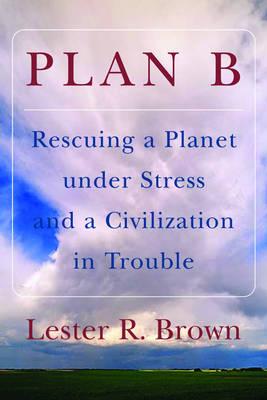 Plan B: Rescuing a Planet under Stress and a Civilization in Trouble