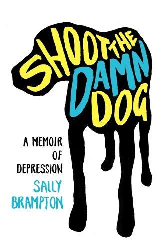 Shoot the Damn Dog: A Memoir of Depression