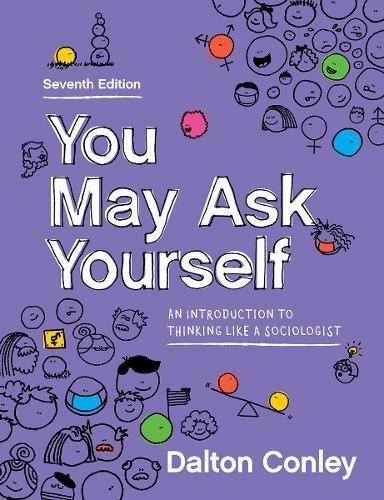 You May Ask Yourself: An Introduction to Thinking Like a Sociologist