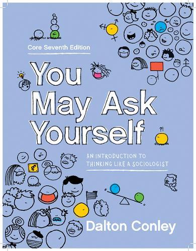 You May Ask Yourself: An Introduction to Thinking Like a Sociologist