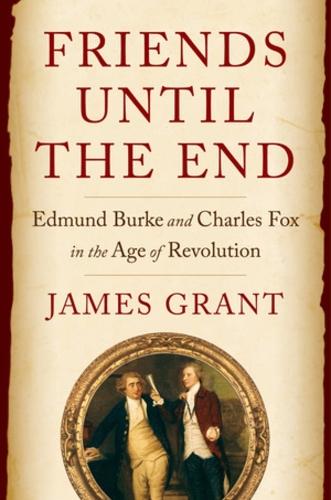 Friends Until the End: Edmund Burke and Charles Fox in the Age of Revolution