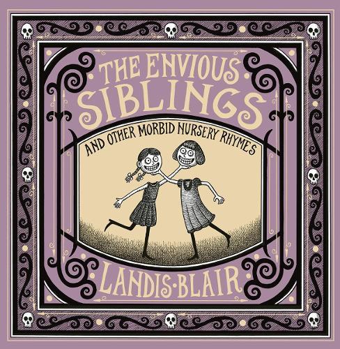 The Envious Siblings: and Other Morbid Nursery Rhymes