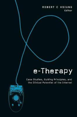 E-Therapy: Case Studies, Guiding Principles, and the Clinical Potential of the Internet